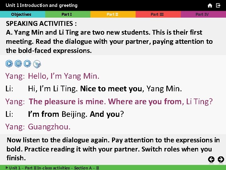Unit 1 Introduction and greeting Objectives Part III Part IV SPEAKING ACTIVITIES : A.