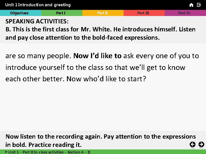 Unit 1 Introduction and greeting Objectives Part III Part IV SPEAKING ACTIVITIES: B. This