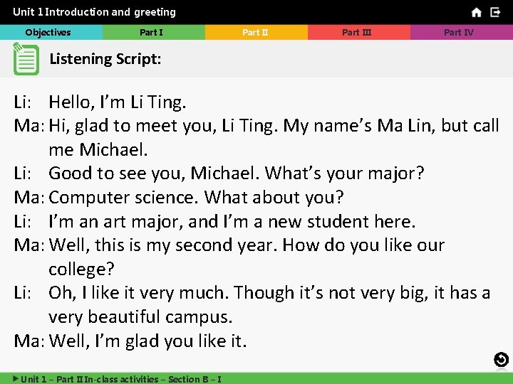 Unit 1 Introduction and greeting Objectives Part III Part IV Listening Script: Li: Hello,