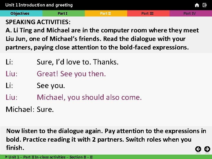 Unit 1 Introduction and greeting Objectives Part III Part IV SPEAKING ACTIVITIES: A. Li