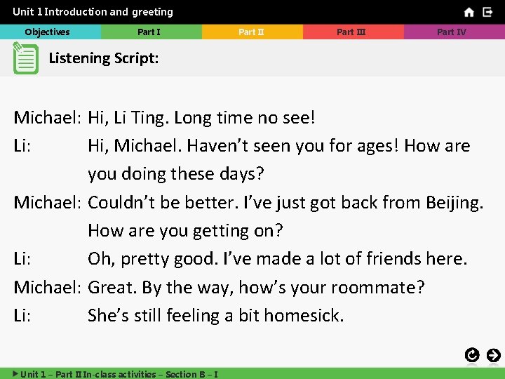 Unit 1 Introduction and greeting Objectives Part III Part IV Listening Script: Michael: Hi,