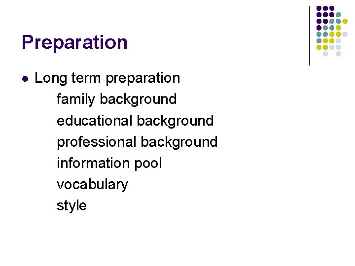 Preparation l Long term preparation family background educational background professional background information pool vocabulary