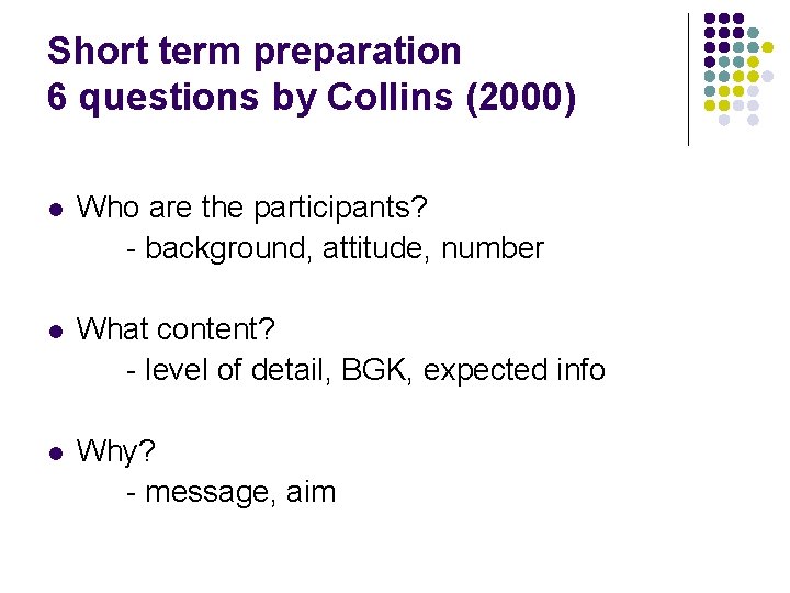 Short term preparation 6 questions by Collins (2000) l Who are the participants? -