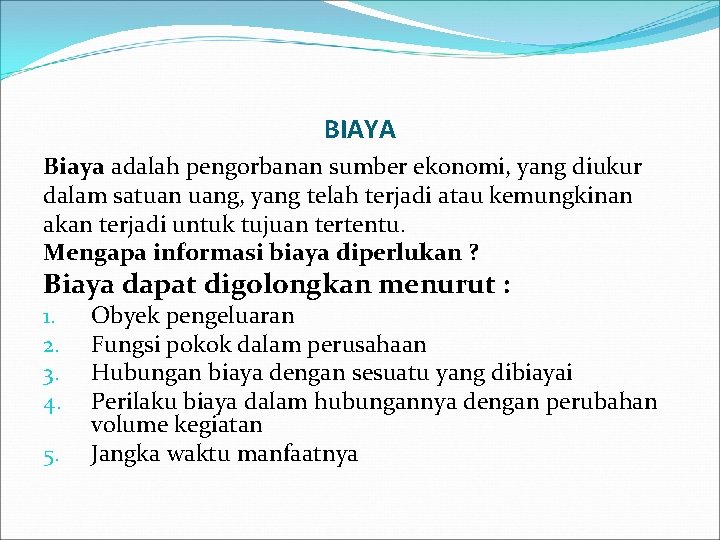 BIAYA Biaya adalah pengorbanan sumber ekonomi, yang diukur dalam satuan uang, yang telah terjadi