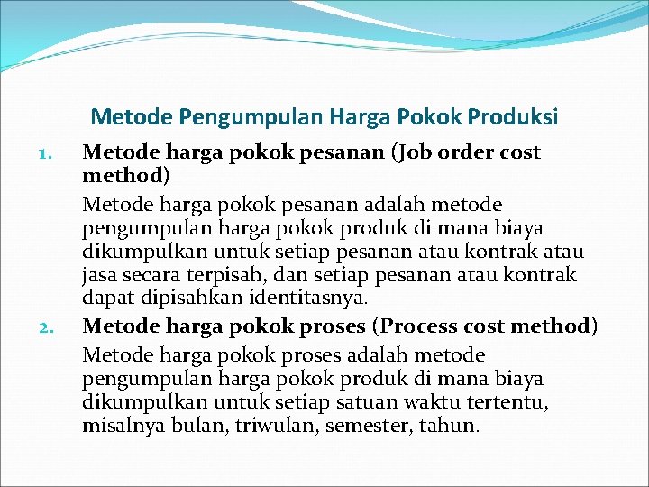 Metode Pengumpulan Harga Pokok Produksi 1. 2. Metode harga pokok pesanan (Job order cost Metode Pengumpulan Harga Pokok Produksi 1. 2. Metode harga pokok pesanan (Job order cost