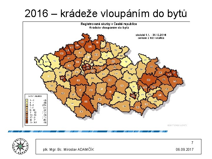 2016 – krádeže vloupáním do bytů 7 plk. Mgr. Bc. Miroslav ADAMČÍK 06. 09.