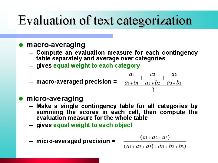 Evaluation of text categorization l macro-averaging – Compute an evaluation measure for each contingency