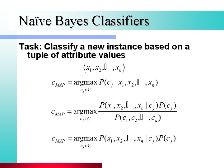 Naïve Bayes Classifiers Task: Classify a new instance based on a tuple of attribute