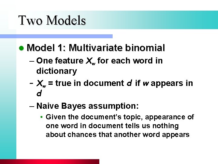 Two Models l Model 1: Multivariate binomial – One feature Xw for each word