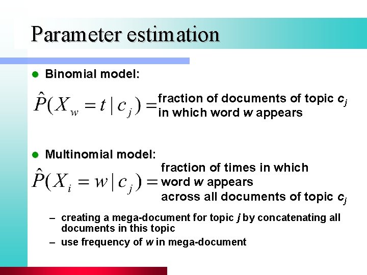 Parameter estimation l Binomial model: fraction of documents of topic cj in which word