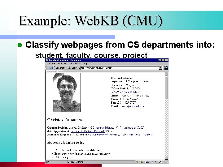 Example: Web. KB (CMU) l Classify webpages from CS departments into: – student, faculty,