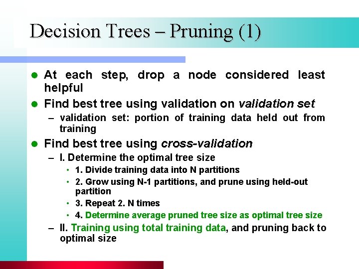 Decision Trees – Pruning (1) At each step, drop a node considered least helpful