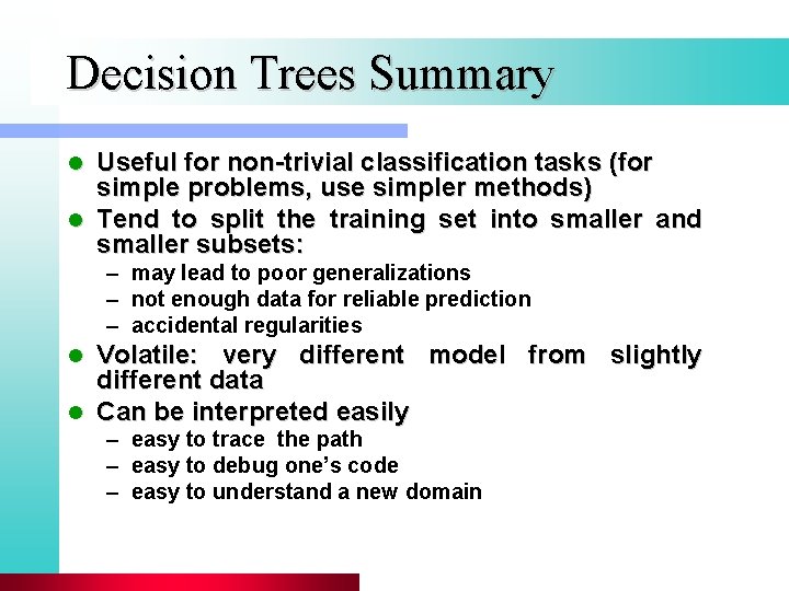 Decision Trees Summary Useful for non-trivial classification tasks (for simple problems, use simpler methods)