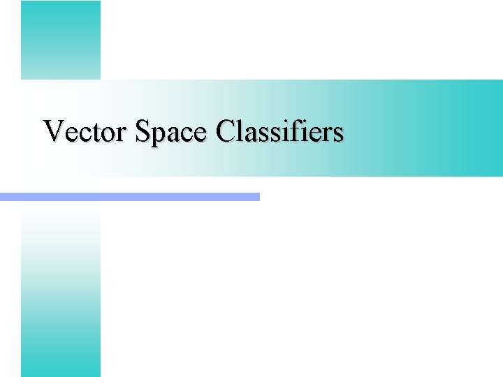 Vector Space Classifiers 