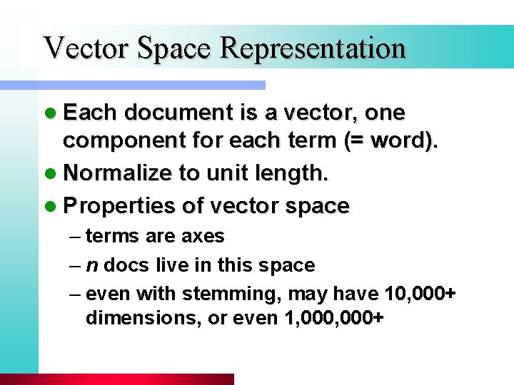 Vector Space Representation l Each document is a vector, one component for each term