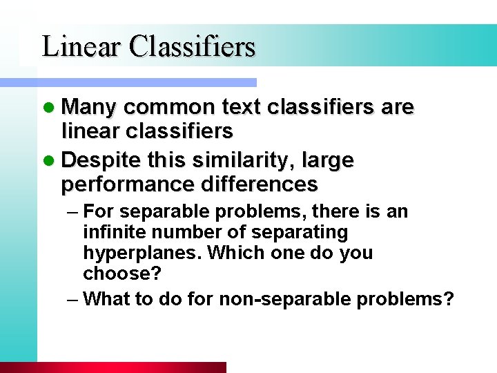 Linear Classifiers l Many common text classifiers are linear classifiers l Despite this similarity,