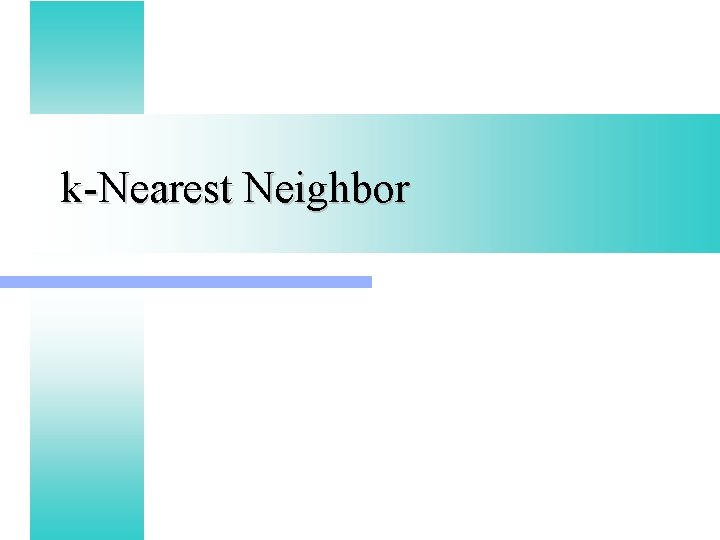 k-Nearest Neighbor 