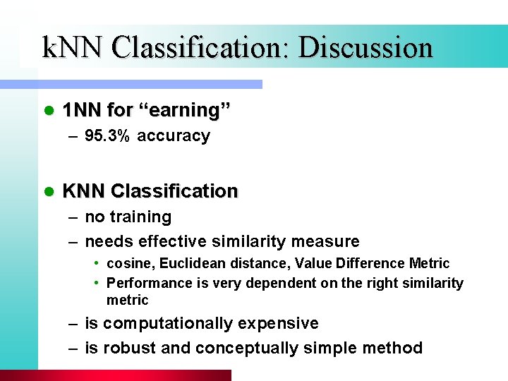 k. NN Classification: Discussion l 1 NN for “earning” – 95. 3% accuracy l