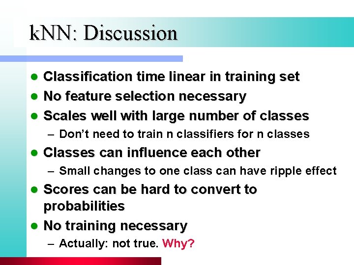 k. NN: Discussion Classification time linear in training set l No feature selection necessary