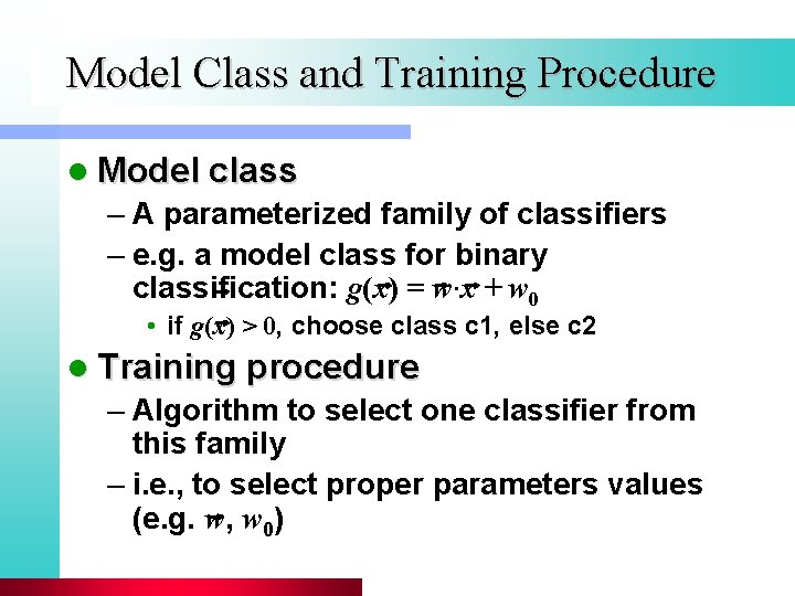 Model Class and Training Procedure l Model class – A parameterized family of classifiers