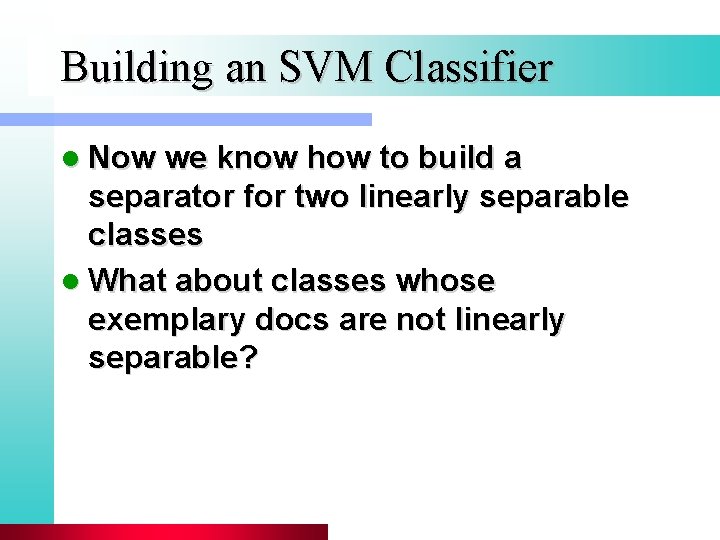 Building an SVM Classifier l Now we know how to build a separator for