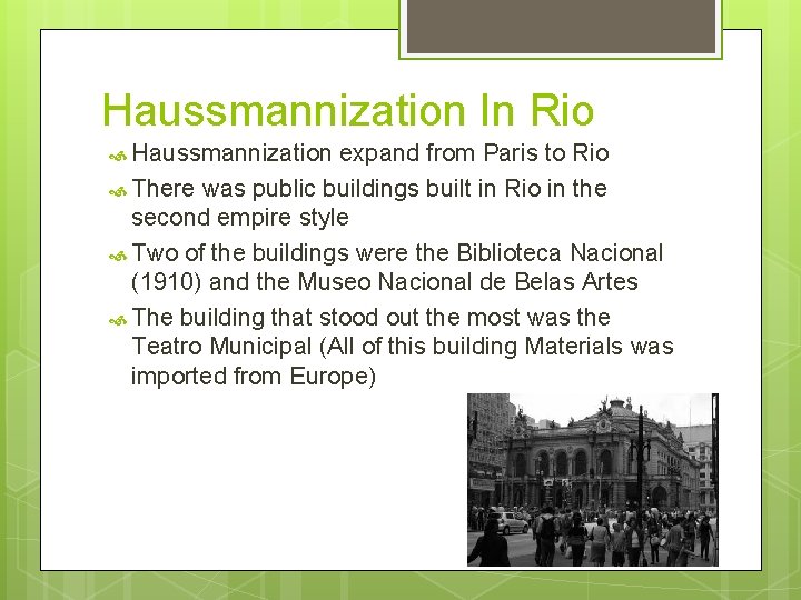 Haussmannization In Rio Haussmannization expand from Paris to Rio There was public buildings built