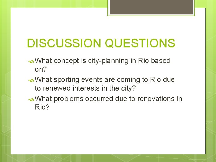 DISCUSSION QUESTIONS What concept is city-planning in Rio based on? What sporting events are