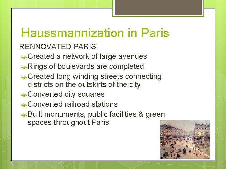 Haussmannization in Paris RENNOVATED PARIS: Created a network of large avenues Rings of boulevards