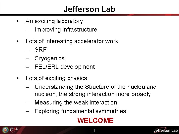 Jefferson Lab • An exciting laboratory – Improving infrastructure • Lots of interesting accelerator