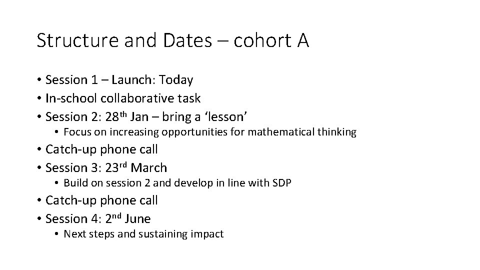Structure and Dates – cohort A • Session 1 – Launch: Today • In-school