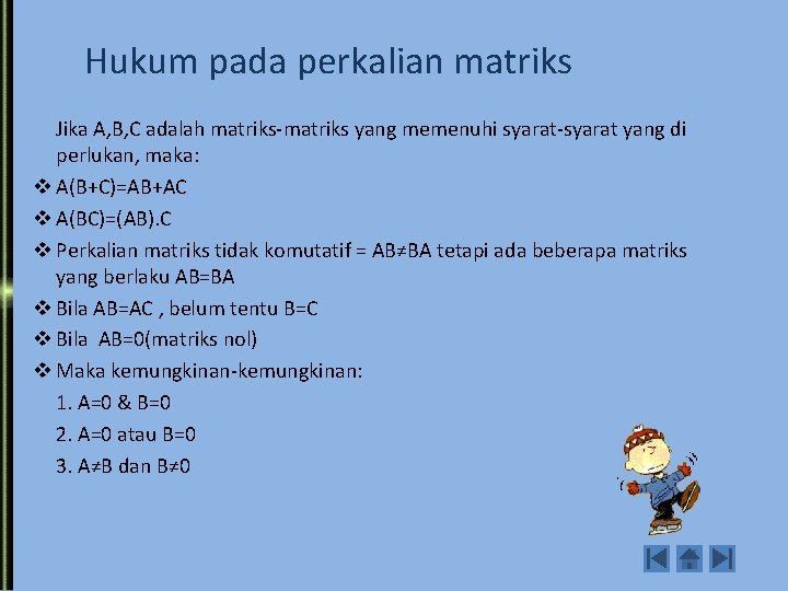 Hukum pada perkalian matriks Jika A, B, C adalah matriks-matriks yang memenuhi syarat-syarat yang