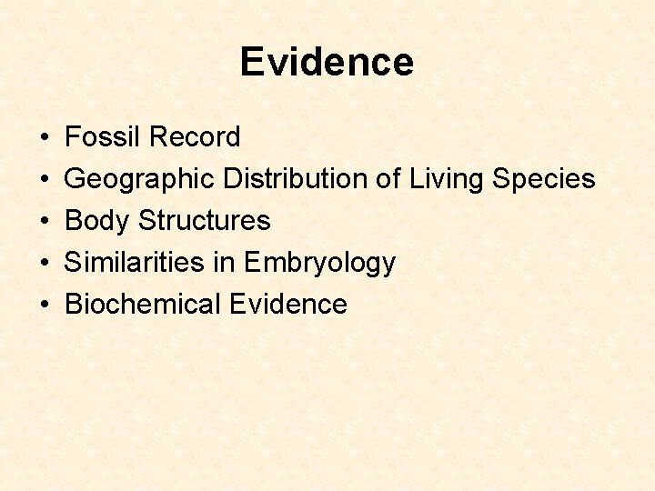 Evidence • • • Fossil Record Geographic Distribution of Living Species Body Structures Similarities