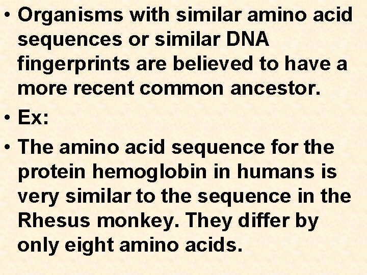  • Organisms with similar amino acid sequences or similar DNA fingerprints are believed