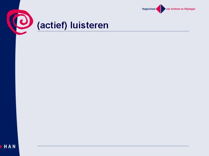 (actief) luisteren 