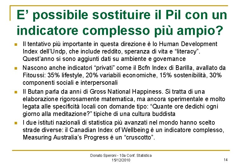 E’ possibile sostituire il Pil con un indicatore complesso più ampio? n n Il