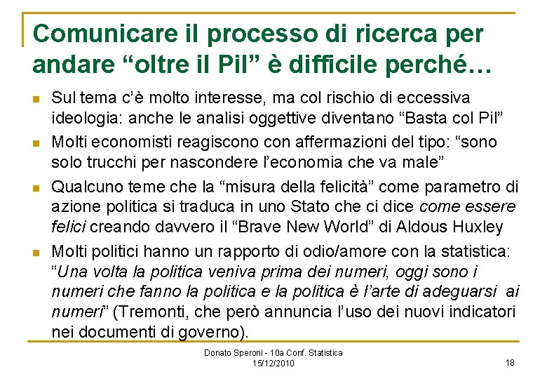 Comunicare il processo di ricerca per andare “oltre il Pil” è difficile perché… n