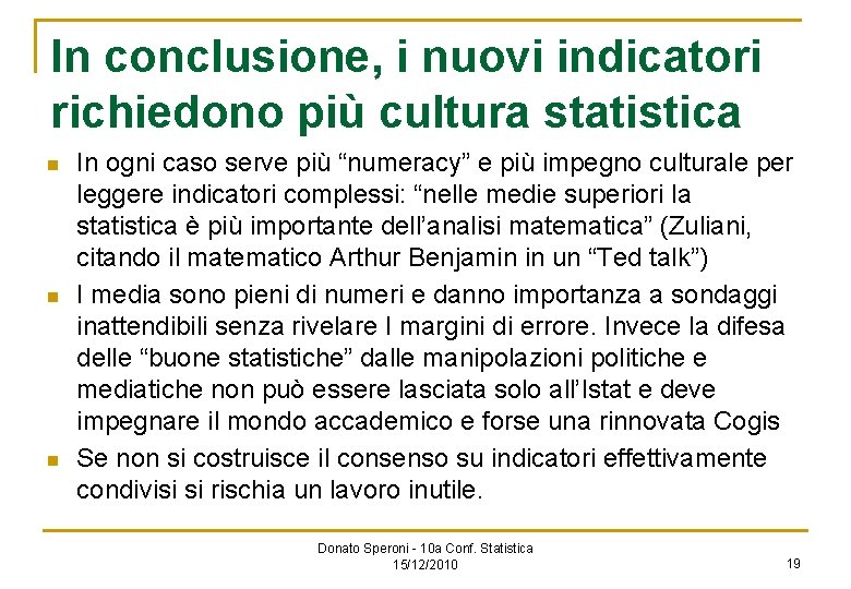 In conclusione, i nuovi indicatori richiedono più cultura statistica n n n In ogni