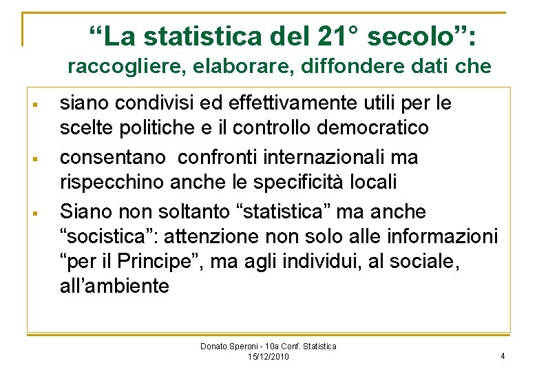 “La statistica del 21° secolo”: raccogliere, elaborare, diffondere dati che § § § siano