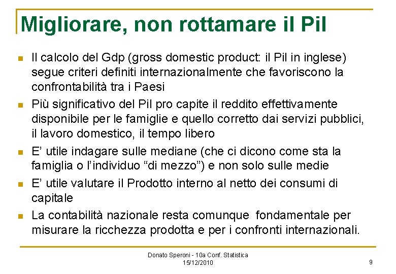 Migliorare, non rottamare il Pil n n n Il calcolo del Gdp (gross domestic