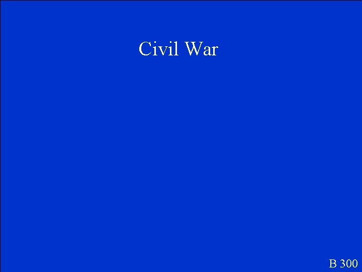 Civil War B 300 