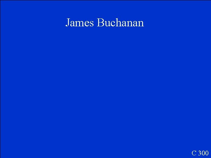 James Buchanan C 300 