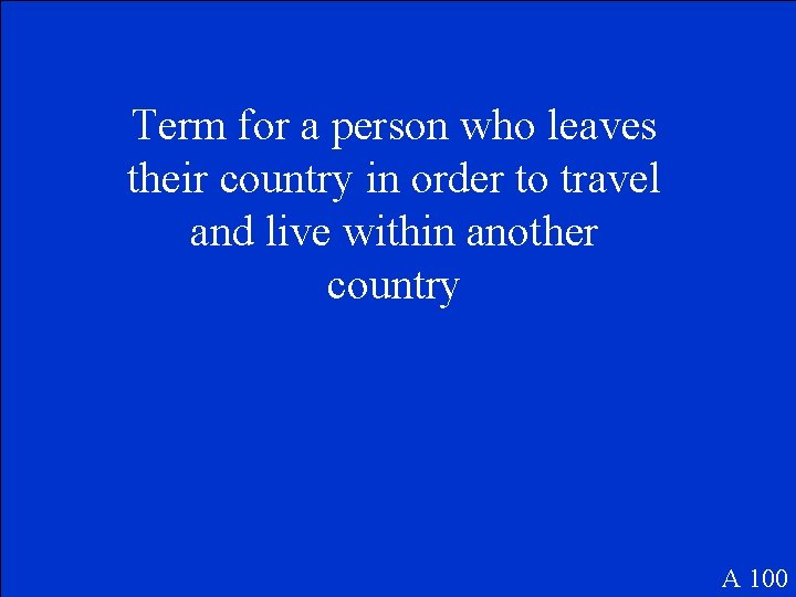 Term for a person who leaves their country in order to travel and live