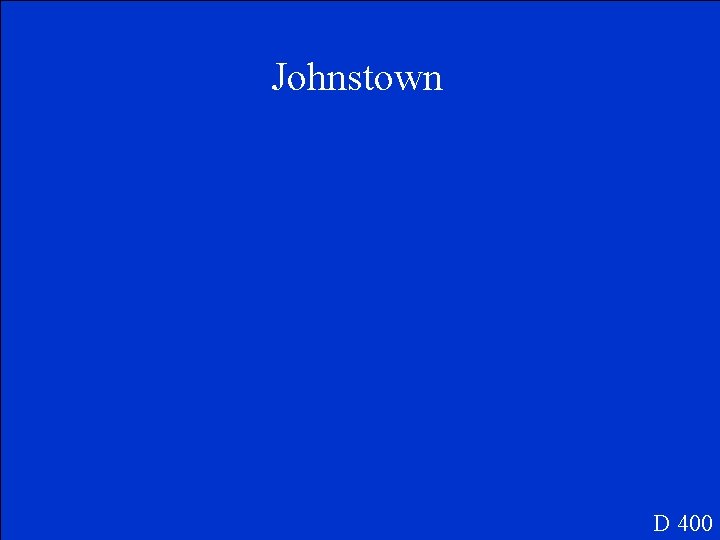 Johnstown D 400 
