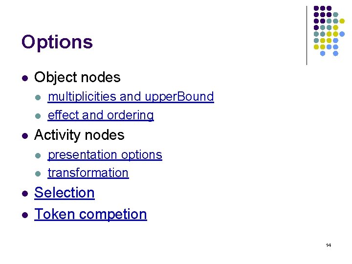 Options l Object nodes l l l Activity nodes l l multiplicities and upper.