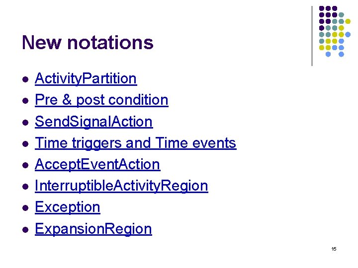 New notations l l l l Activity. Partition Pre & post condition Send. Signal.