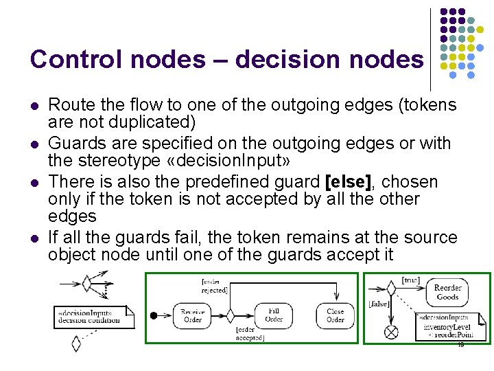 Control nodes – decision nodes l l Route the flow to one of the