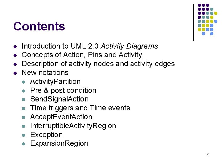 Contents l l Introduction to UML 2. 0 Activity Diagrams Concepts of Action, Pins