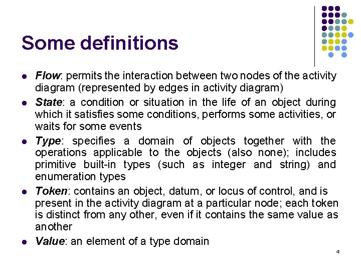 Some definitions l l l Flow: permits the interaction between two nodes of the