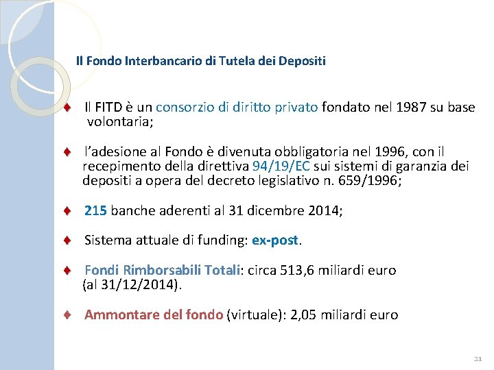 Il Fondo Interbancario di Tutela dei Depositi ♦ Il FITD è un consorzio di