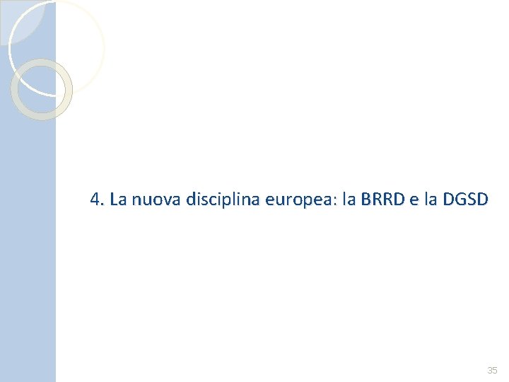 4. La nuova disciplina europea: la BRRD e la DGSD 35 
